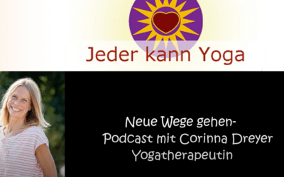 Neue Wege gehen- Podcast mit Corinna Dreyer/ Yogatherapeutin Teil 2